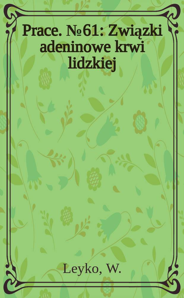 Prace. №61 : Związki adeninowe krwi lidzkiej