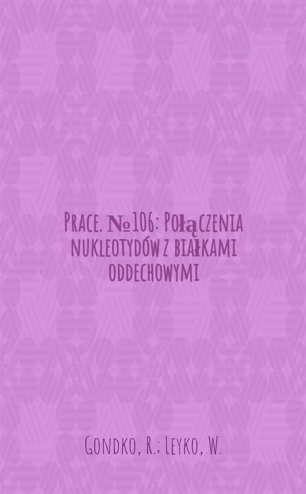 Prace. №106 : Połączenia nukleotydów z białkami oddechowymi