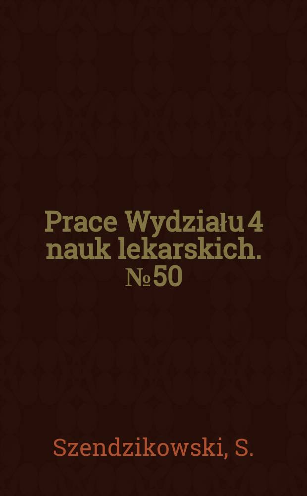 Prace Wydziału 4 nauk lekarskich. №50 : Badania morfologia i histochemiczne (szczegdnie ciął ftuszczowatych jednogatunkowych przeszczepów tętniczych konserwowanych w formalinie
