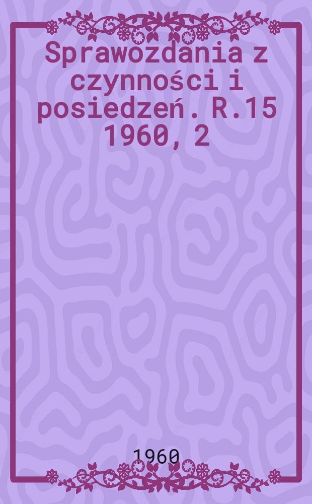 Sprawozdania z czynności i posiedzeń. R.15 1960, 2 : Badania nad cytokinezą