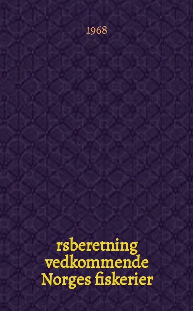 &Aring;rsberetning vedkommende Norges fiskerier : Utgitt av Fiskeridirekt&oslash;ren. 1967 № 5