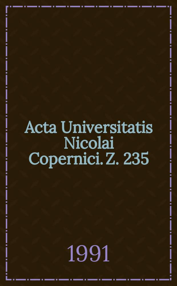 Acta Universitatis Nicolai Copernici. Z. 235