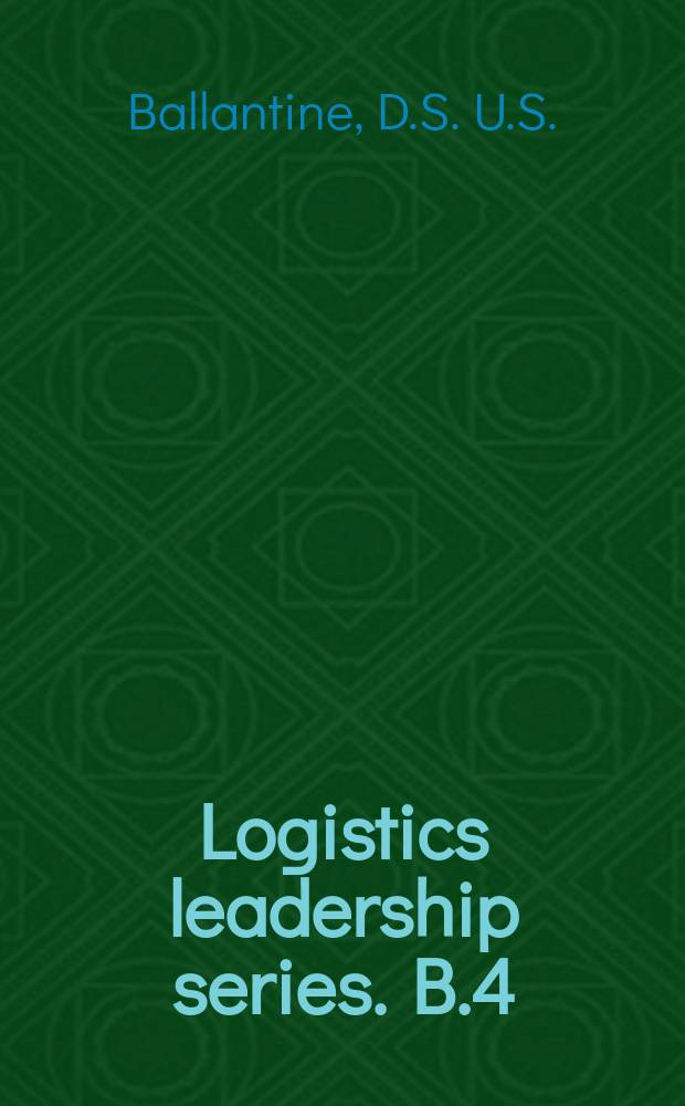 Logistics leadership series. B.4 : Naval logistics in the Second