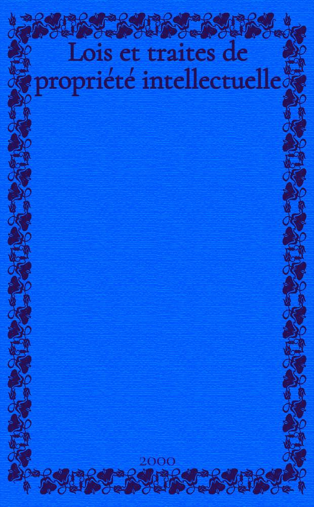 Lois et traites de propri&eacute;t&eacute; intellectuelle : Publ. mens de I'Organisation mondiale de la propri&eacute;t&eacute; intellectuelle (OMPT). A.3 2000, №3