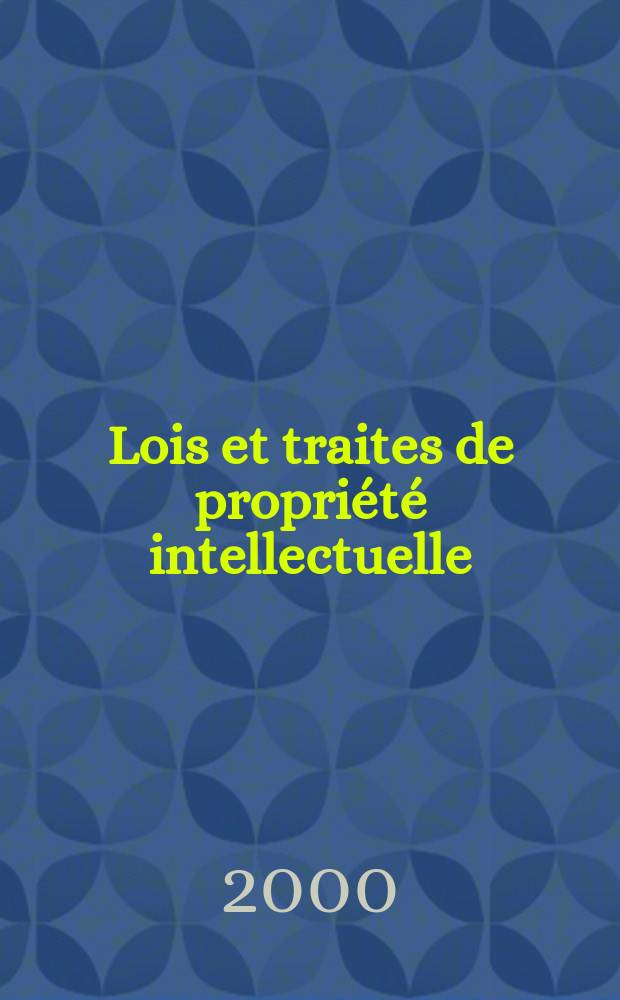 Lois et traites de propri&eacute;t&eacute; intellectuelle : Publ. mens de I'Organisation mondiale de la propri&eacute;t&eacute; intellectuelle (OMPT). A.3 2000, №8
