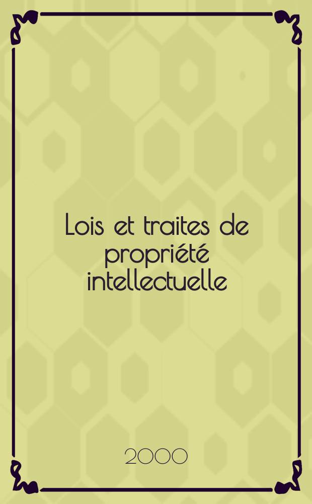 Lois et traites de propriété intellectuelle : Publ. mens de I'Organisation mondiale de la propriété intellectuelle (OMPT). A.3 2000, №11