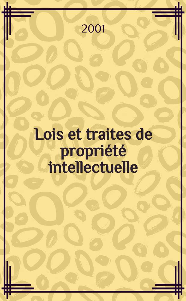 Lois et traites de propri&eacute;t&eacute; intellectuelle : Publ. mens de I'Organisation mondiale de la propri&eacute;t&eacute; intellectuelle (OMPT). A.4 2001, №6