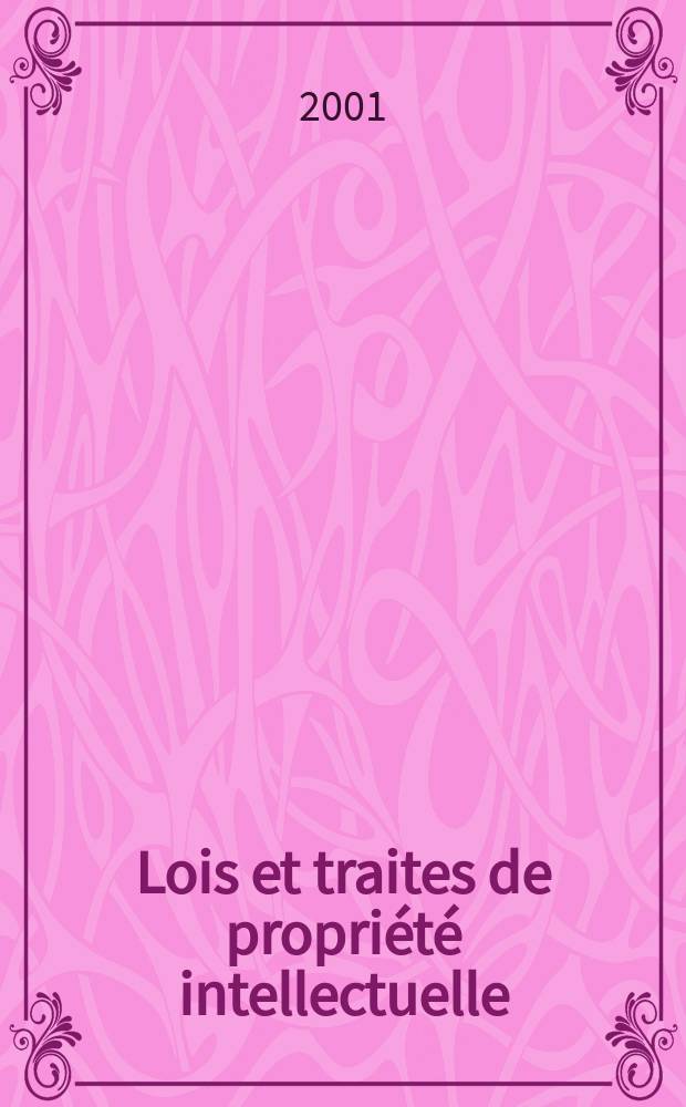 Lois et traites de propri&eacute;t&eacute; intellectuelle : Publ. mens de I'Organisation mondiale de la propri&eacute;t&eacute; intellectuelle (OMPT). A.4 2001, №12