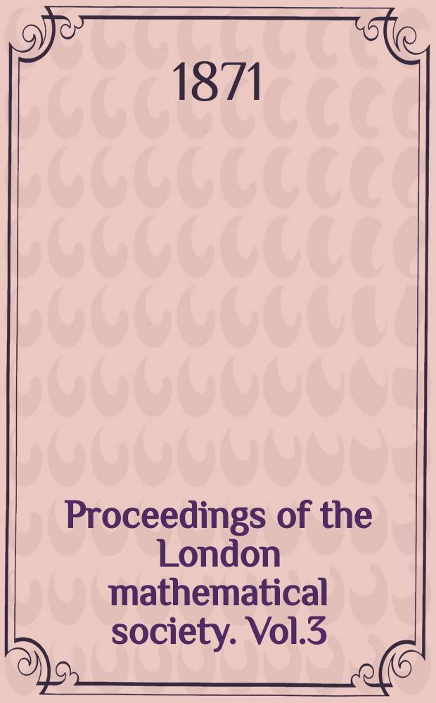 Proceedings of the London mathematical society. Vol.3 : nov. 1869 - nov. 1871