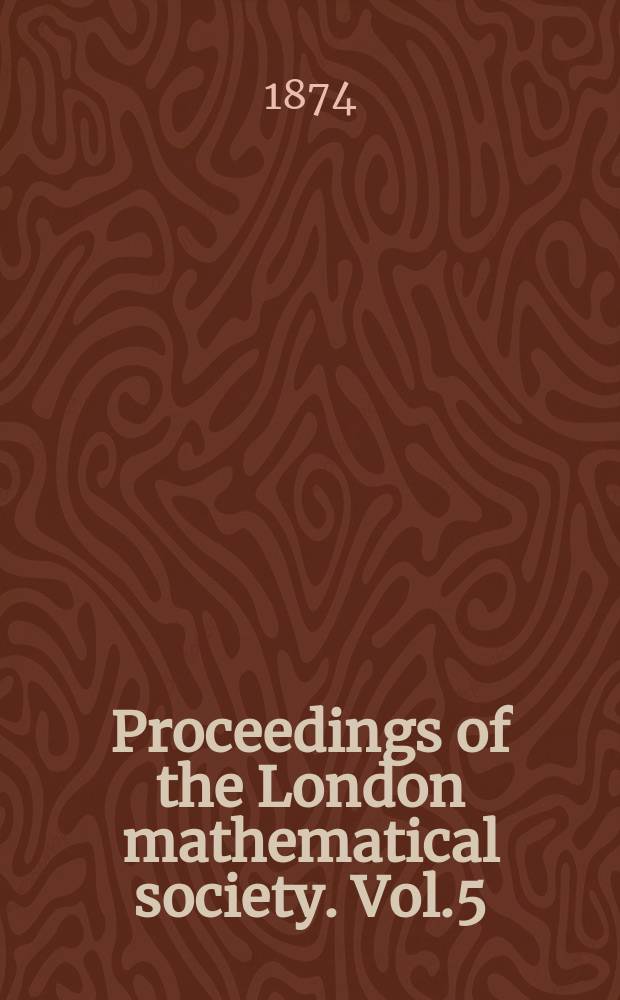 Proceedings of the London mathematical society. Vol.5 : nov. 1873 - nov. 1874