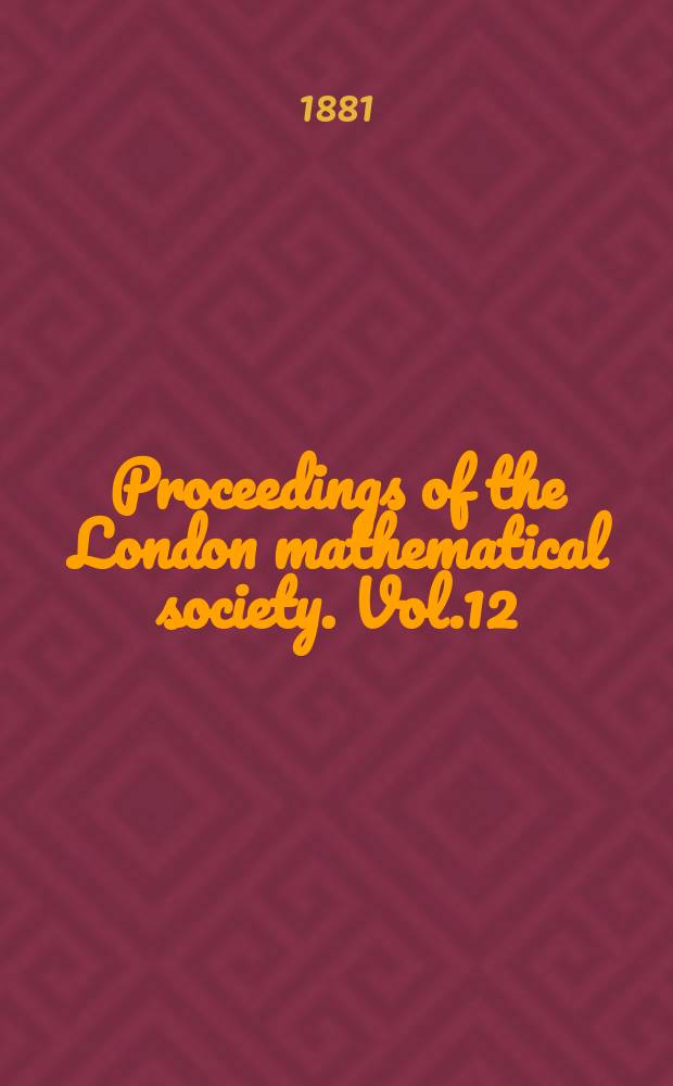 Proceedings of the London mathematical society. Vol.12 : nov. 1880 - nov. 1881