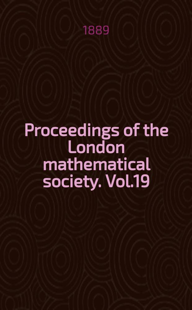 Proceedings of the London mathematical society. Vol.19 : nov. 1887 - nov. 1888