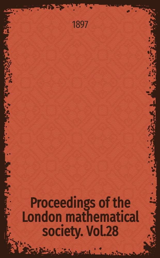 Proceedings of the London mathematical society. Vol.28 : nov. 1896 - nov. 1897