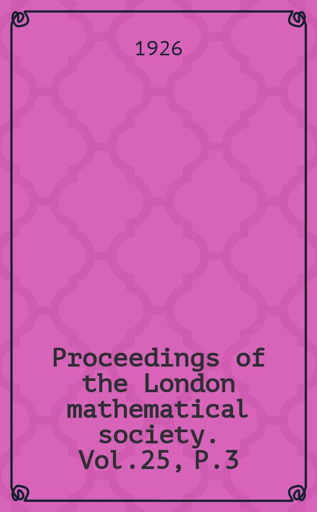 Proceedings of the London mathematical society. Vol.25, P.3