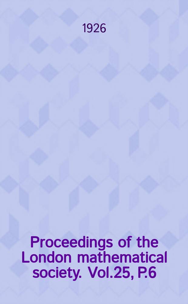 Proceedings of the London mathematical society. Vol.25, P.6