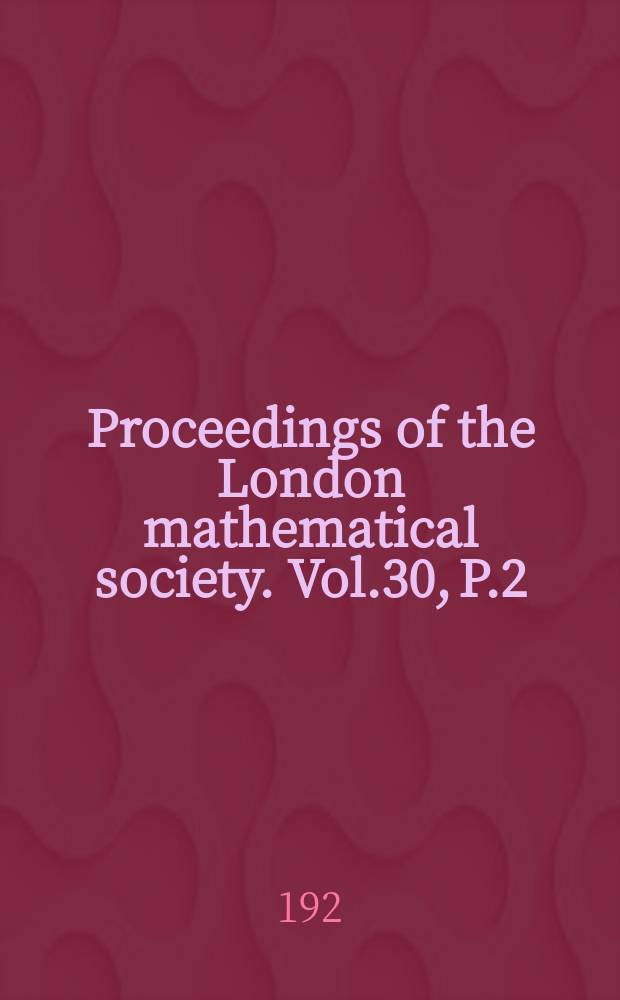 Proceedings of the London mathematical society. Vol.30, P.2