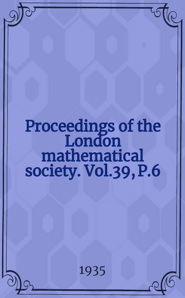 Proceedings of the London mathematical society. Vol.39, P.6