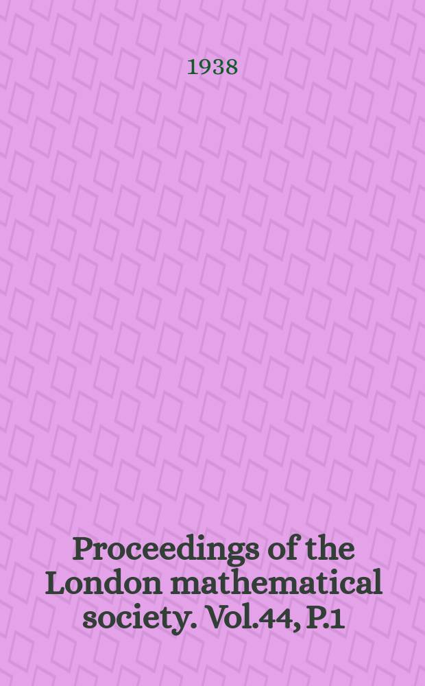 Proceedings of the London mathematical society. Vol.44, P.1