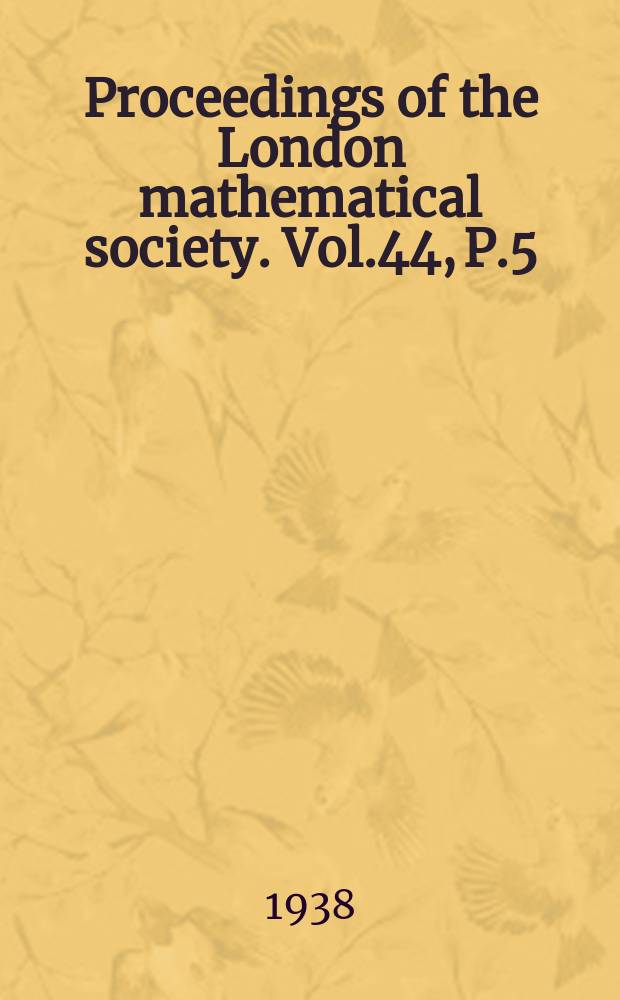 Proceedings of the London mathematical society. Vol.44, P.5