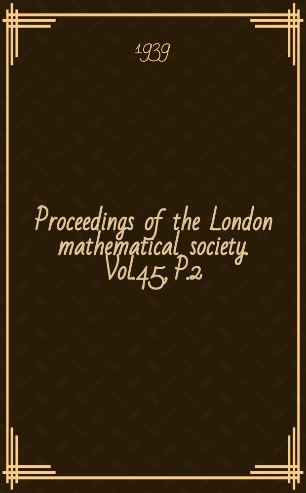 Proceedings of the London mathematical society. Vol.45, P.2
