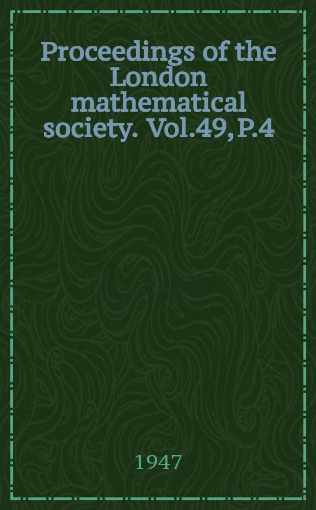 Proceedings of the London mathematical society. Vol.49, P.4