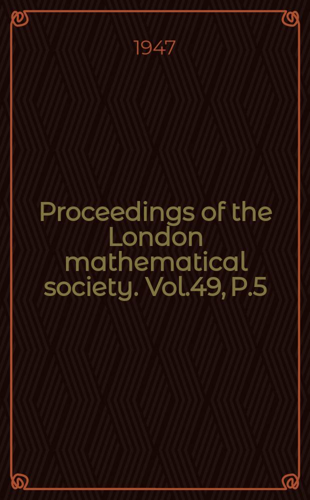 Proceedings of the London mathematical society. Vol.49, P.5