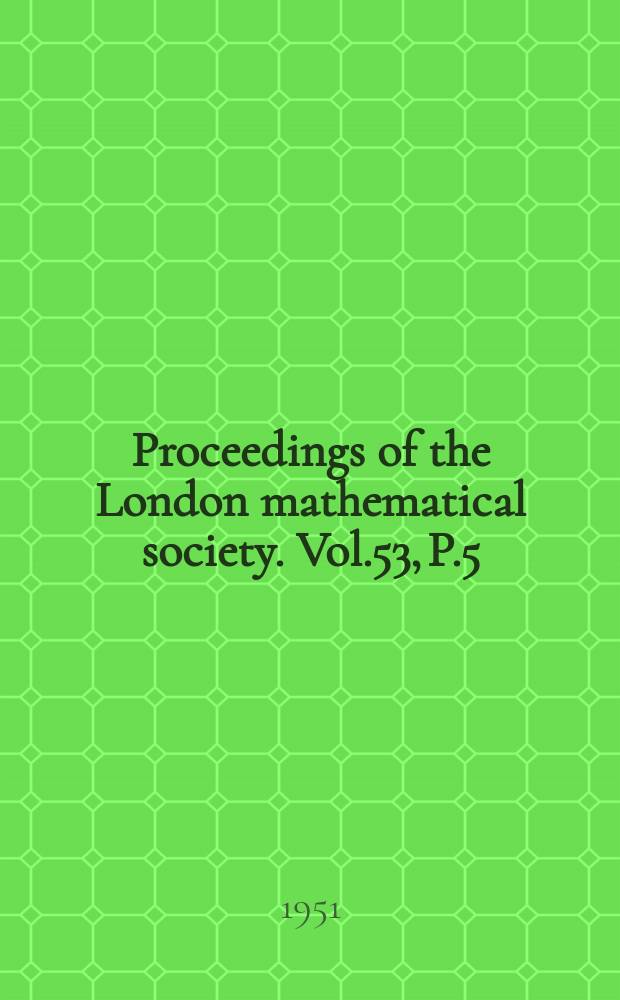 Proceedings of the London mathematical society. Vol.53, P.5