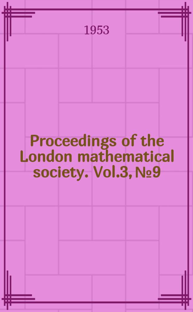 Proceedings of the London mathematical society. Vol.3, №9