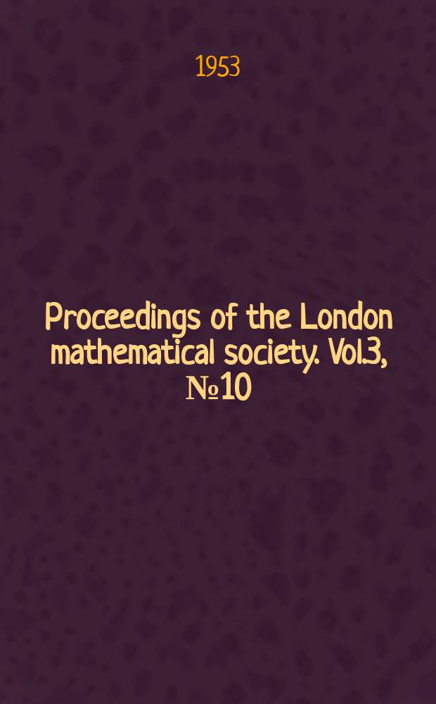 Proceedings of the London mathematical society. Vol.3, №10