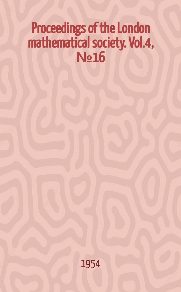 Proceedings of the London mathematical society. Vol.4, №16