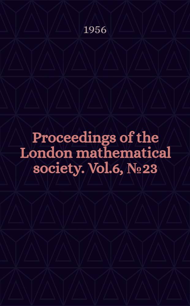 Proceedings of the London mathematical society. Vol.6, №23