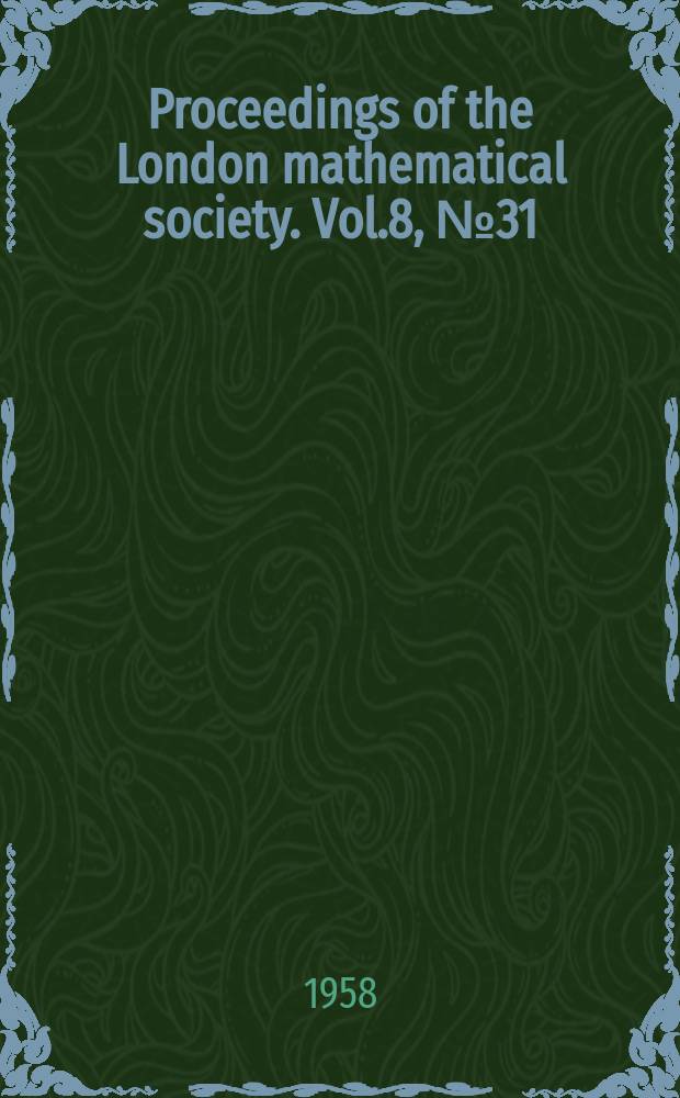 Proceedings of the London mathematical society. Vol.8, №31