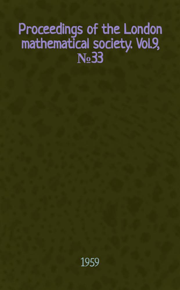 Proceedings of the London mathematical society. Vol.9, №33