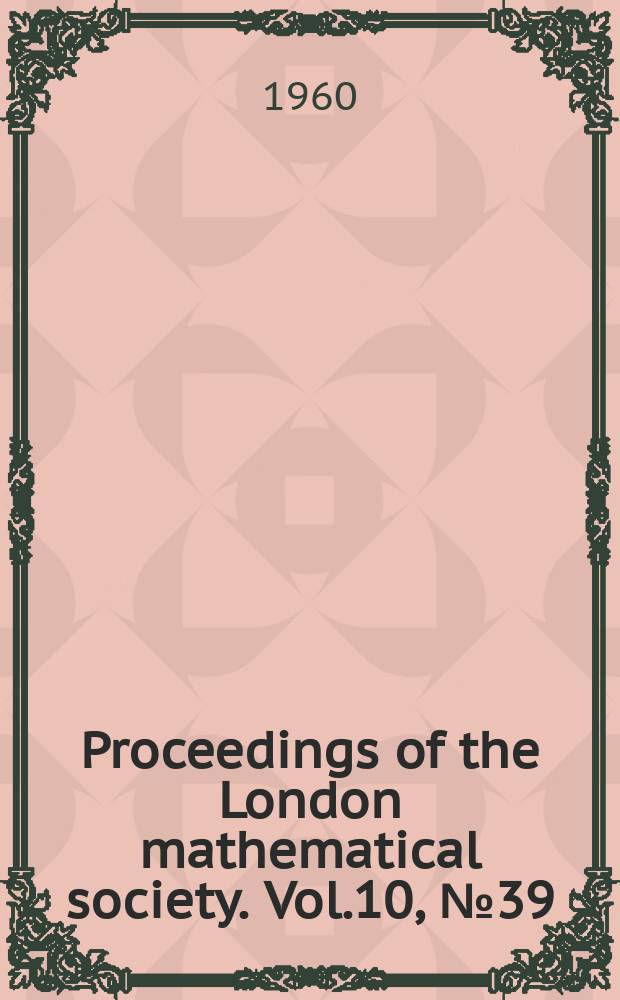 Proceedings of the London mathematical society. Vol.10, №39