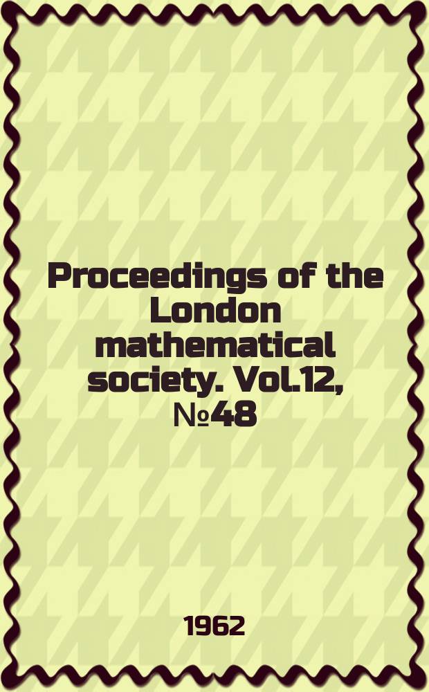 Proceedings of the London mathematical society. Vol.12, №48