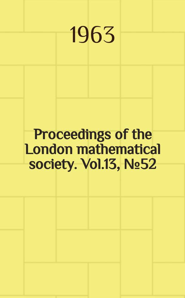 Proceedings of the London mathematical society. Vol.13, №52