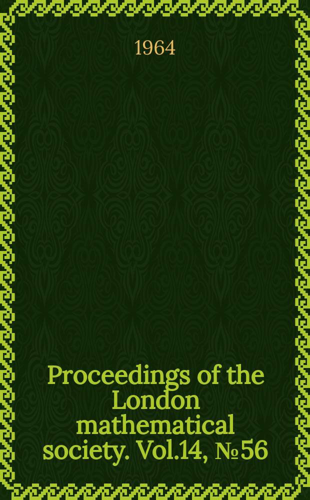 Proceedings of the London mathematical society. Vol.14, №56