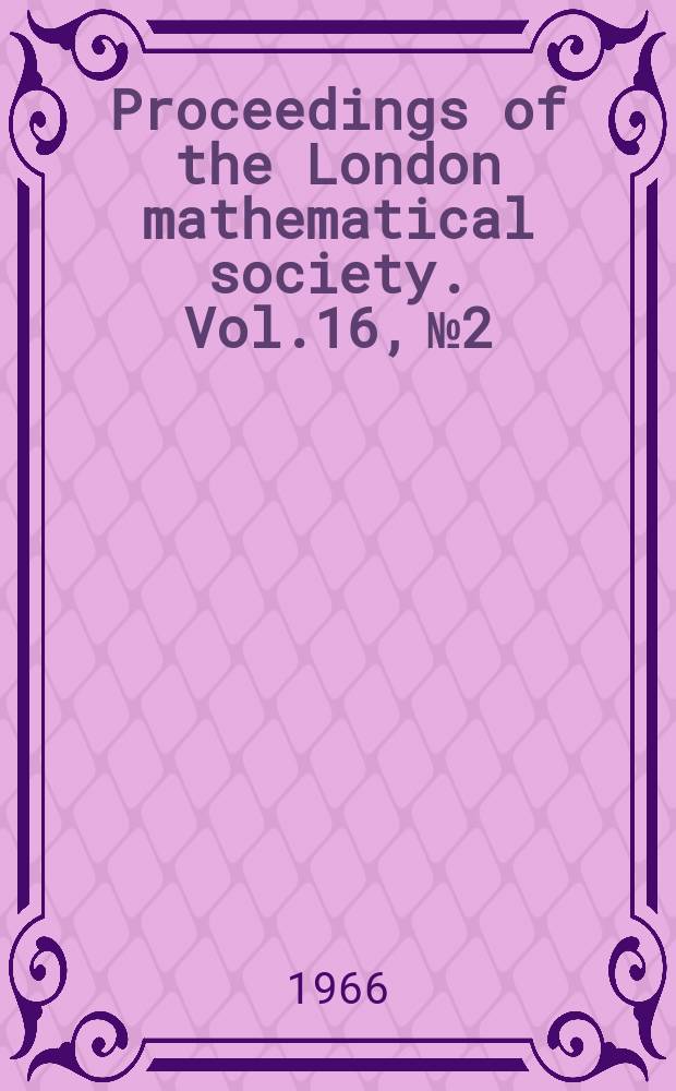 Proceedings of the London mathematical society. Vol.16, №2