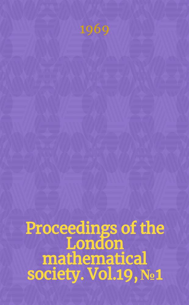 Proceedings of the London mathematical society. Vol.19, №1