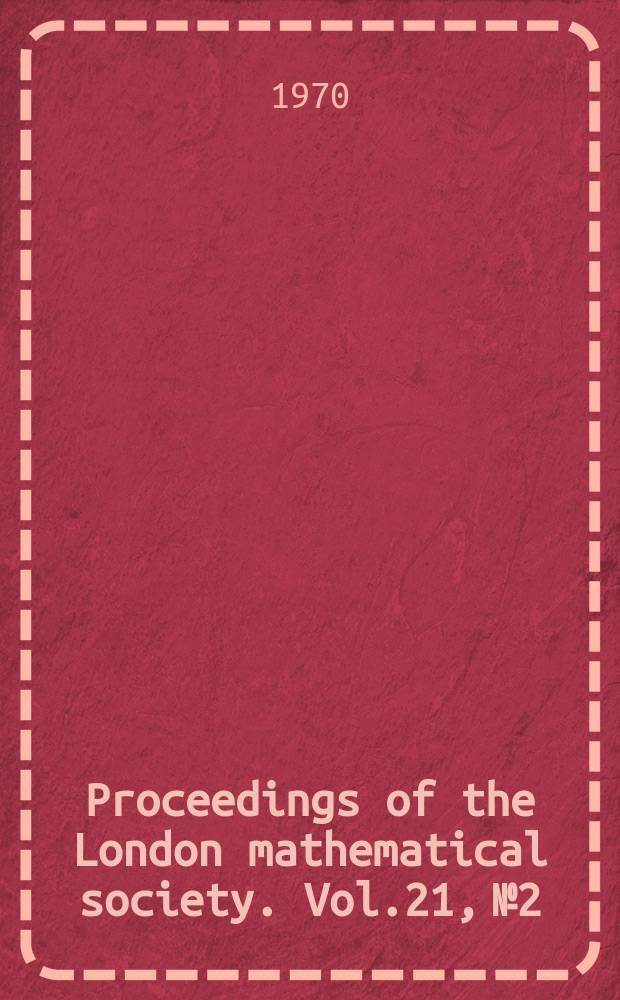 Proceedings of the London mathematical society. Vol.21, №2