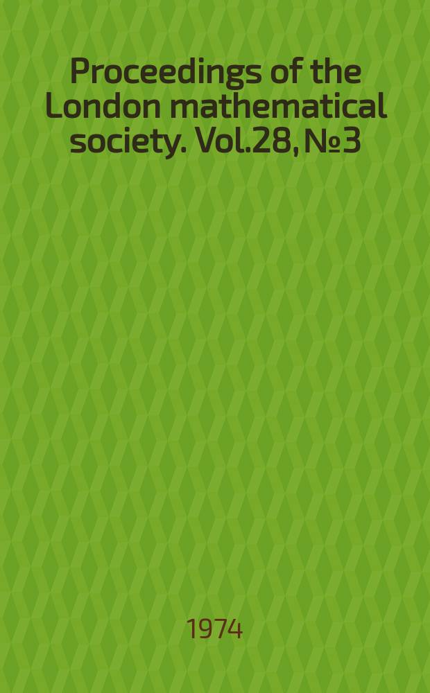 Proceedings of the London mathematical society. Vol.28, №3