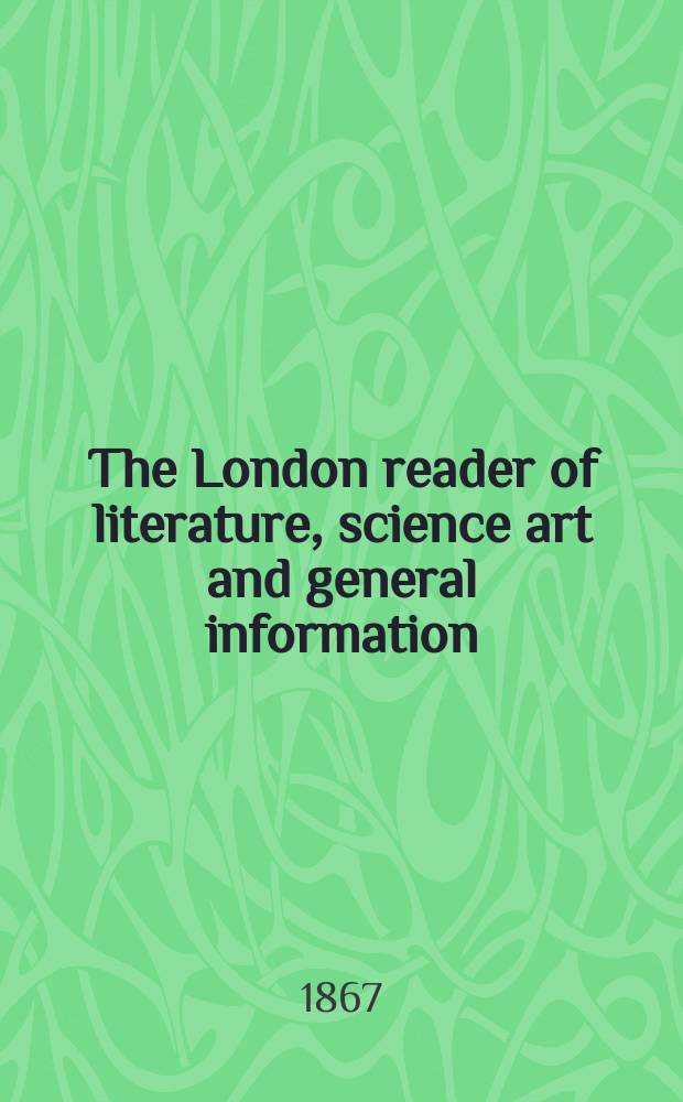 The London reader of literature, science art and general information