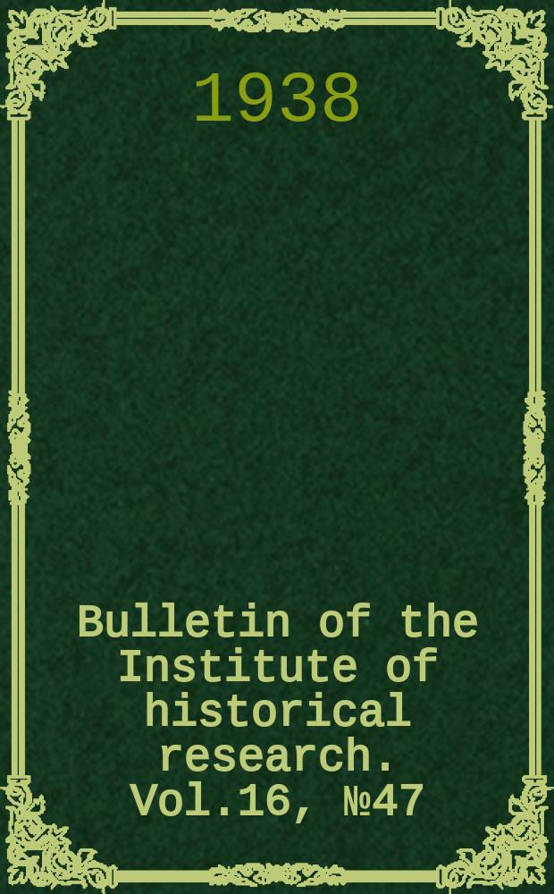 Bulletin of the Institute of historical research. Vol.16, №47(November)