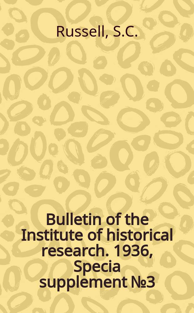 Bulletin of the Institute of historical research. 1936, Specia supplement № 3 : Dictionary of writers of 13th century England