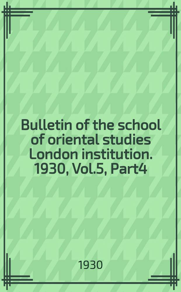 Bulletin of the school of oriental studies London institution. 1930, Vol.5, Part4 : Contents-index