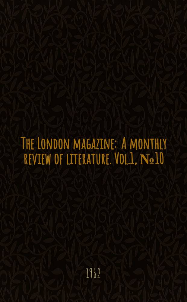 The London magazine : A monthly review of literature. Vol.1, №10