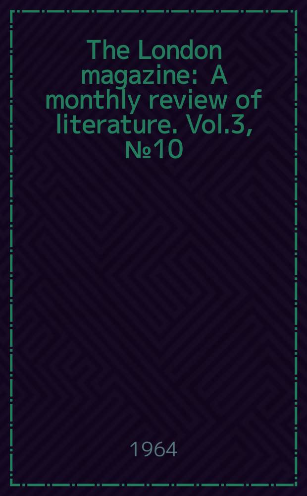 The London magazine : A monthly review of literature. Vol.3, №10