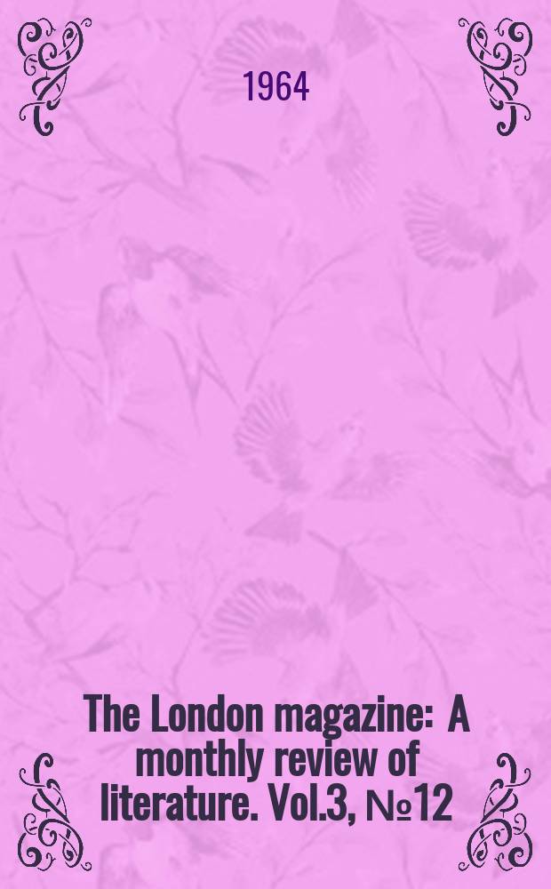 The London magazine : A monthly review of literature. Vol.3, №12