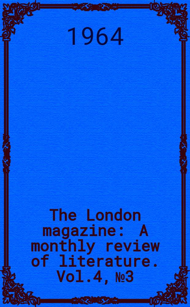 The London magazine : A monthly review of literature. Vol.4, №3