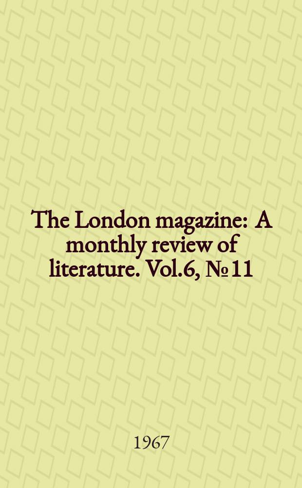 The London magazine : A monthly review of literature. Vol.6, №11